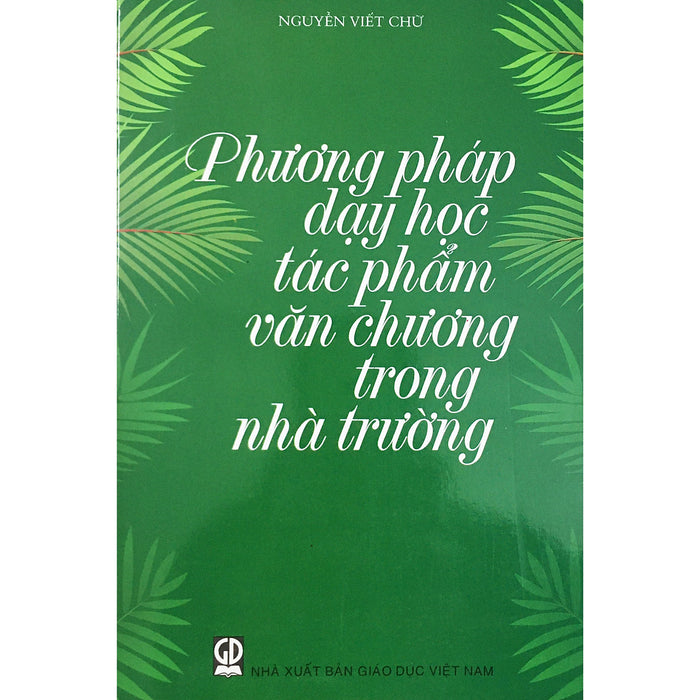 Phương Pháp Dạy Học Tác Phẩm Văn Chương Trong Nhà Trường