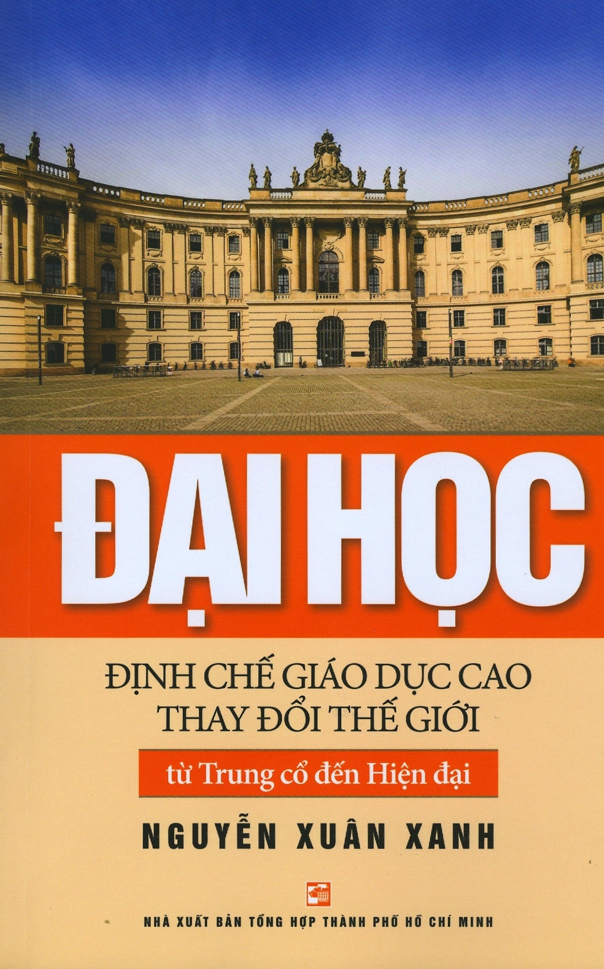 Đại Học - Định Chế Giáo Dục Cao Thay Đổi Thế Giới (Tái Bản 2019)