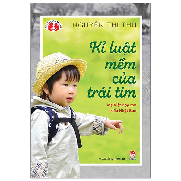 Tủ Sách Làm Cha Mẹ - Kỉ Luật Mềm Của Trái Tim - Mẹ Việt Dạy Con Kiểu Nhật Bản