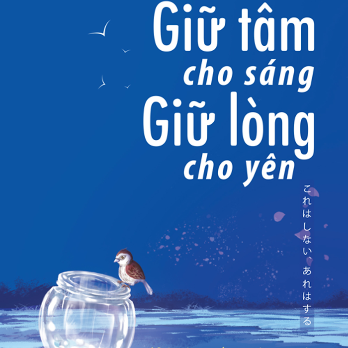 Giữ Tâm Cho Sáng Giữ Lòng Cho Yên