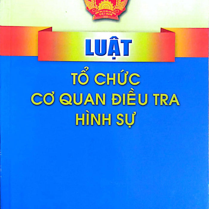 Luật Tổ Chức Cơ Quan Điều Tra Hình Sự