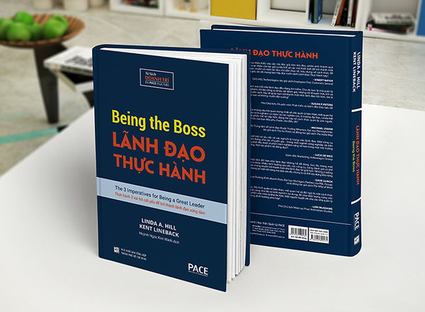 Sách Pace Books - Lãnh Đạo Thực Hành (Being The Boss) - Linda A. Hill, Kent Lineback
