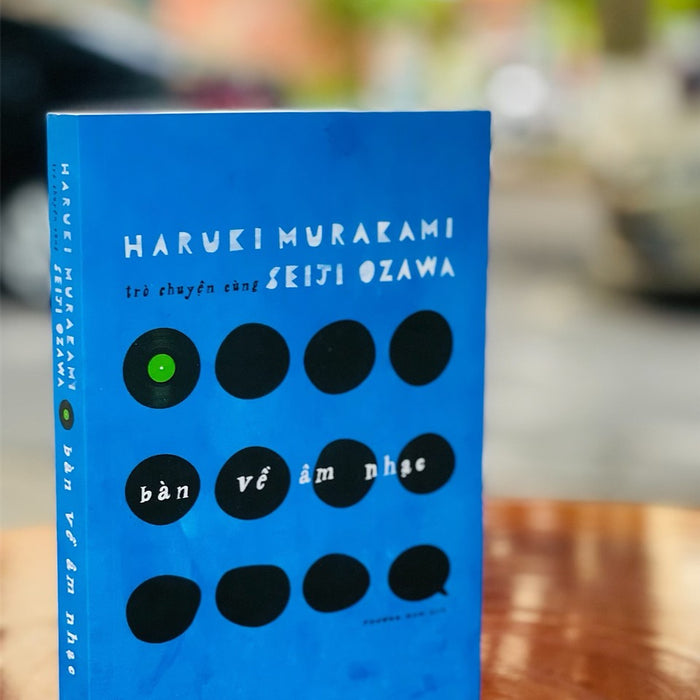 Bàn Về Âm Nhạc Trò Chuyện Cùng Seiji Ozawa – Haruki Murakami - Nhã Nam