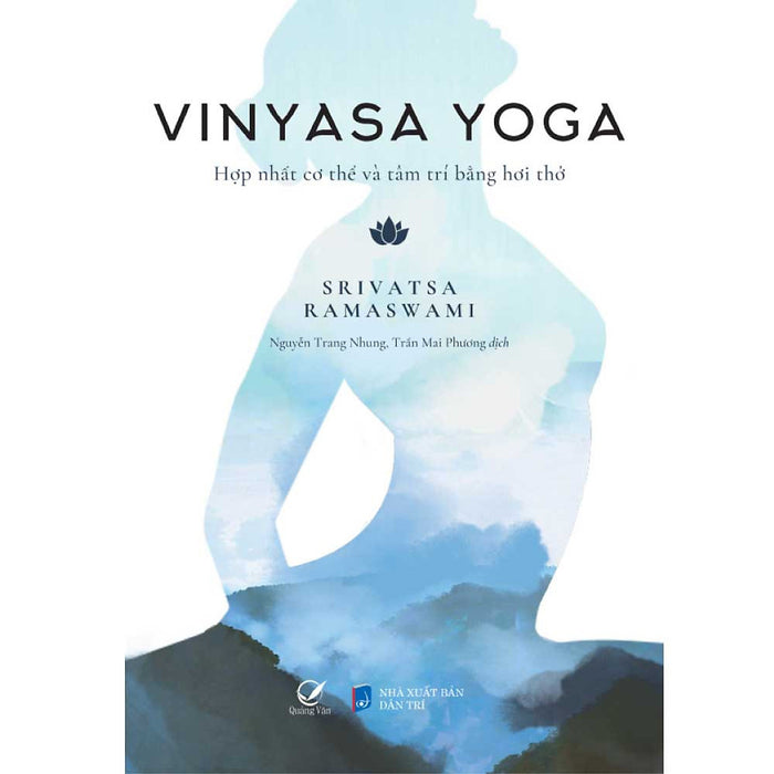 Vinyasa Yoga - Hợp Nhất Cơ Thể Và Tâm Trí Bằng Hơi Thở - Srivatsa Ramaswami - (Bìa Mềm)