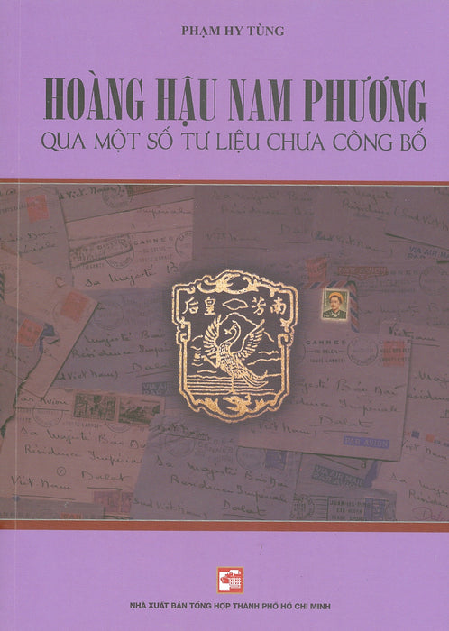 Hoàng Hậu Nam Phương Qua Một Số Tư Liệu Chưa Công Bố - Phạm Hy Tùng – Nxb Tổng Hợp Tp Hồ Chí Minh (Bìa Mềm)