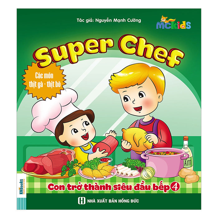Super Chef - Con Trở Thành Siêu Đầu Bếp - Tập 4 (Các Món Thịt Gà - Thịt Bò)