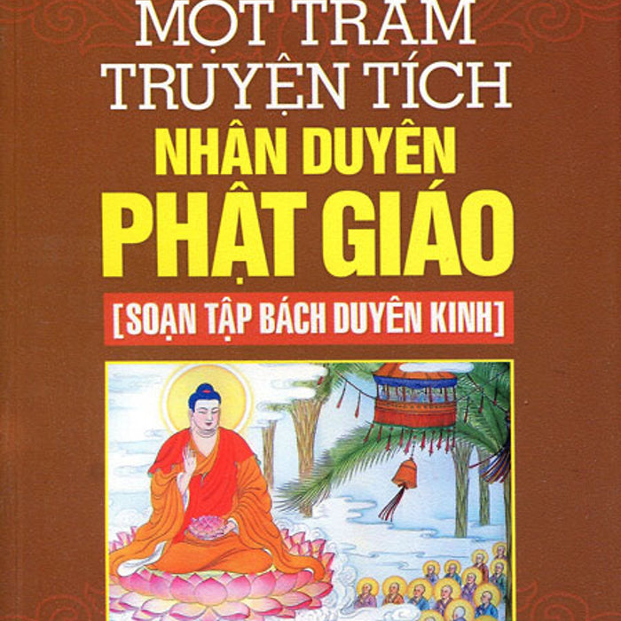Một Trăm Truyện Tích Nhân Duyên Phật Giáo [Soạn Tập Bách Duyên Kinh]