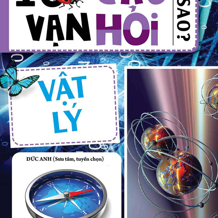 10 Vạn Câu Hỏi Vì Sao? – Vật Lý (Tái Bản)