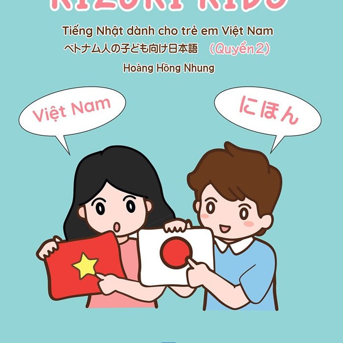 Sách Kizuki Kids - Tiếng Nhật Dành Cho Trẻ Em Việt Nam (Quyển 2)