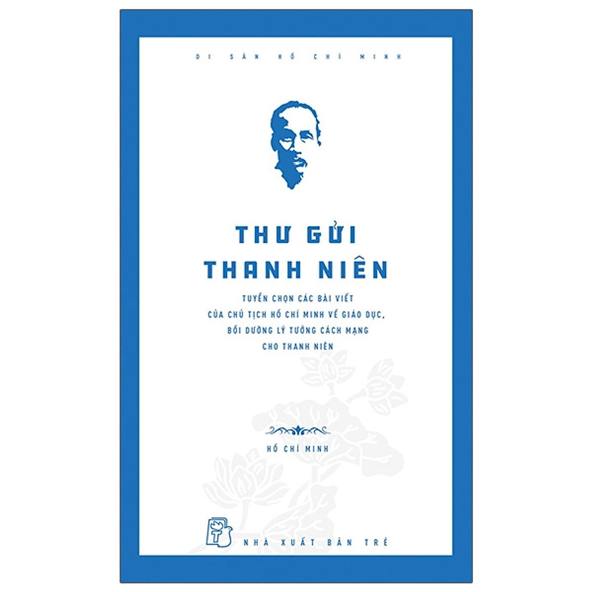 Di Sản Hồ Chí Minh - Thư Gửi Thanh Niên
