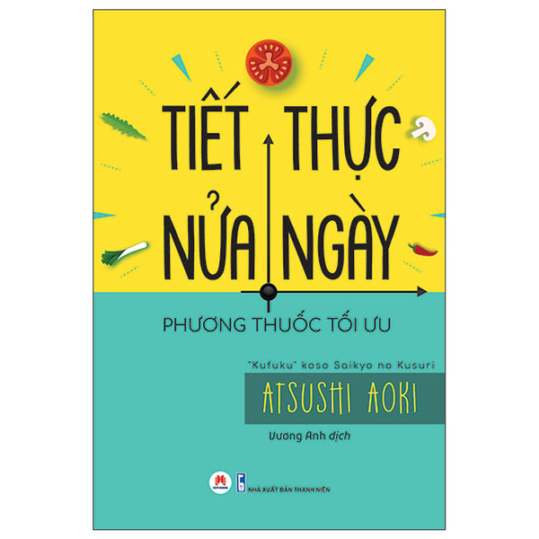 Tiết Thực Nửa Ngày - Phương Thuốc Tối Ưu - Atsushi Aoki