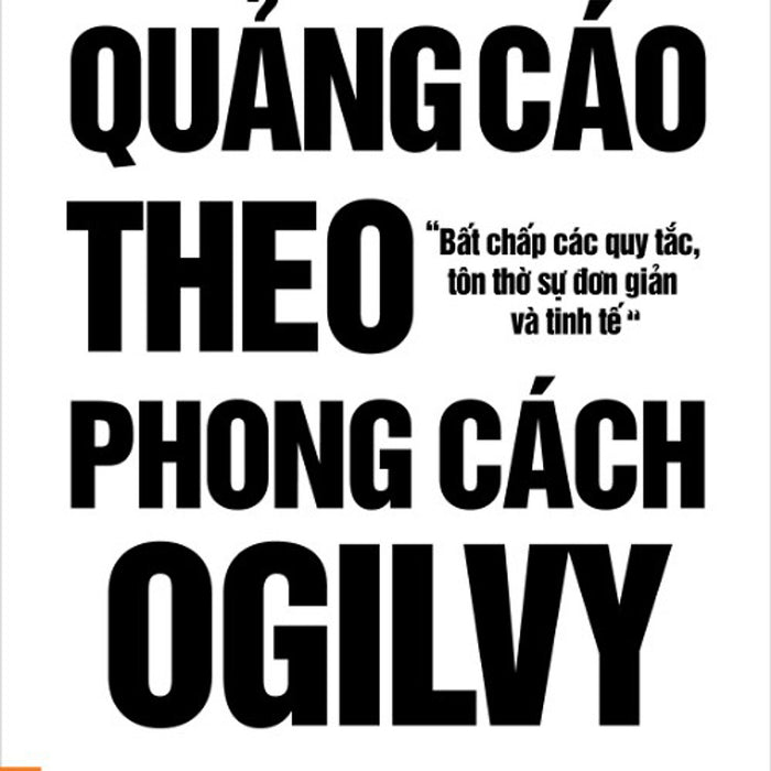 Quảng Cáo Theo Phong Cách Ogilvy (Ogilvy On Advertising)