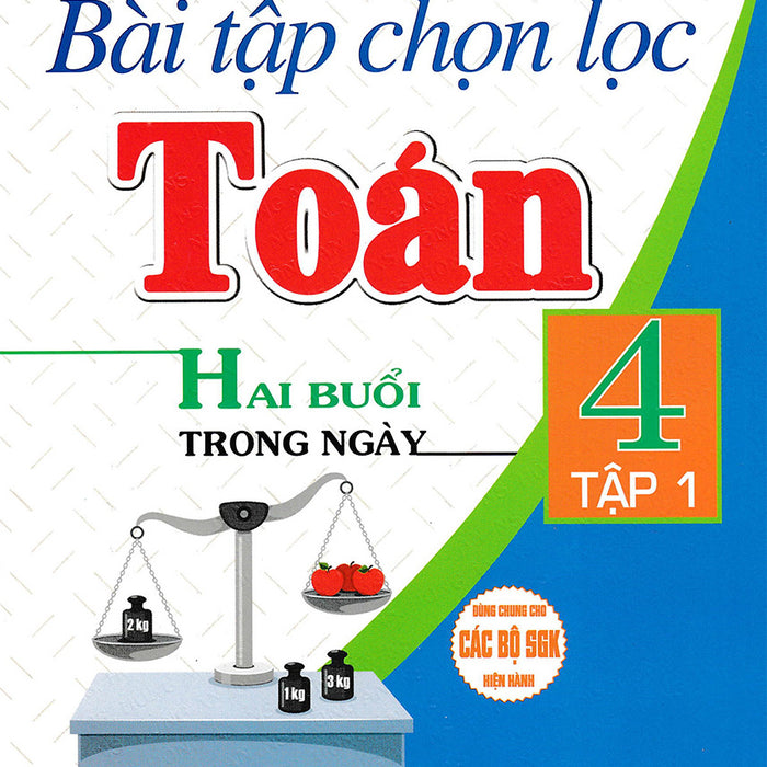Bài Tập Chọn Lọc Toán 4 (Hai Buổi Trong Ngày) - Tập 1 (Dùng Chung Cho Các Bộ Sgk Hiện Hành) _Ha