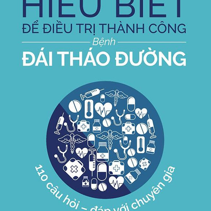 Sách Hiểu Biết Để Điều Trị Thành Công Bệnh Đái Tháo Đường