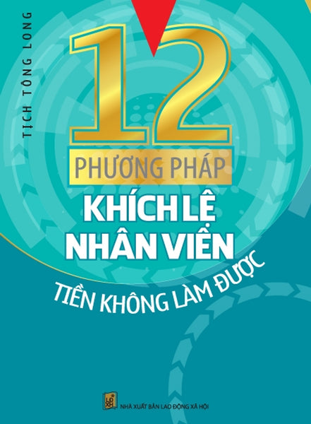 12 Phương Pháp Khích Lệ Nhân Viên Tiền Không Làm Được