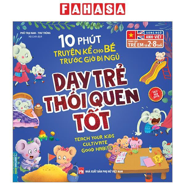 10 Phút Truyện Kể Cho Bé Trước Giờ Đi Ngủ - Dạy Trẻ Thói Quen Tốt - Song Ngữ Anh-Việt (Dành Cho Trẻ Từ 2-8 Tuổi)