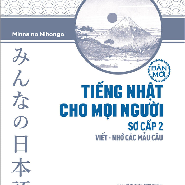 Tiếng Nhật Sơ Cấp 2. Viết - Nhớ Các Mẫu Câu