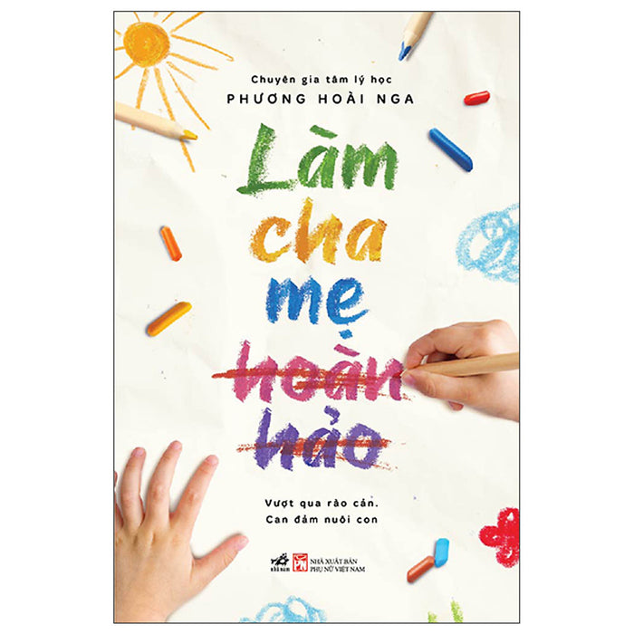 Làm Cha Mẹ Hoàn Hảo - Tặng Kèm Bookmark