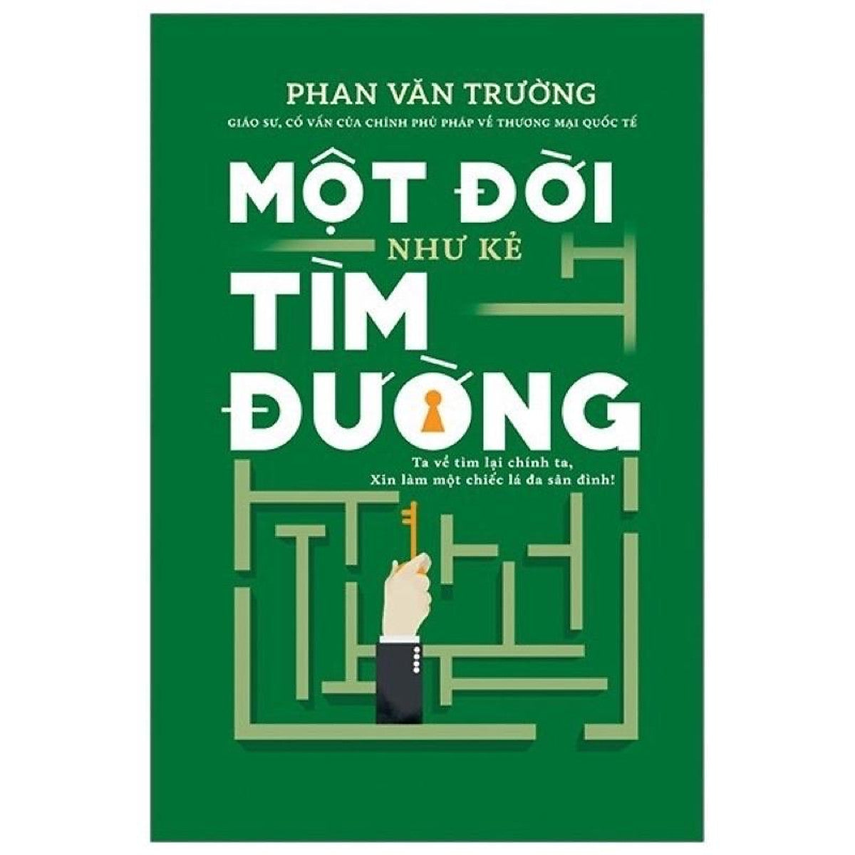 Sách - Một Đời Như Kẻ Tìm Đường ( Ta Sẽ Về Tìm Lại Chính Ta , Xin Làm Một Chiếc Lá Đa Sân Đình ) - Nxb Trẻ