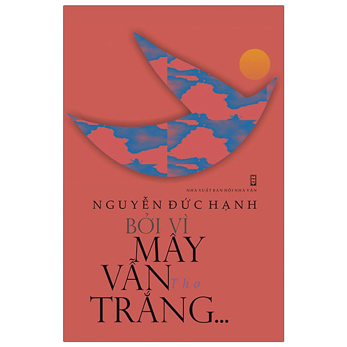 Bởi Vì Mây Vẫn Trắng… - Tác Giả Nguyễn Đức Hạnh