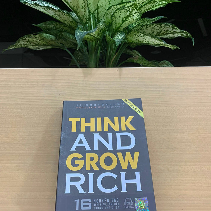 Think And Grow Rich: 16 Nguyên Tắc Nghĩ Giàu Làm Giàu Trong Thế Kỉ 21