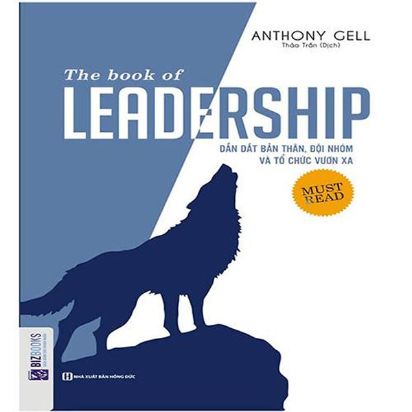 The Book Of Leadership - Dẫn Dắt Bản Thân, Đội Nhóm Và Tổ Chức Vươn Xa