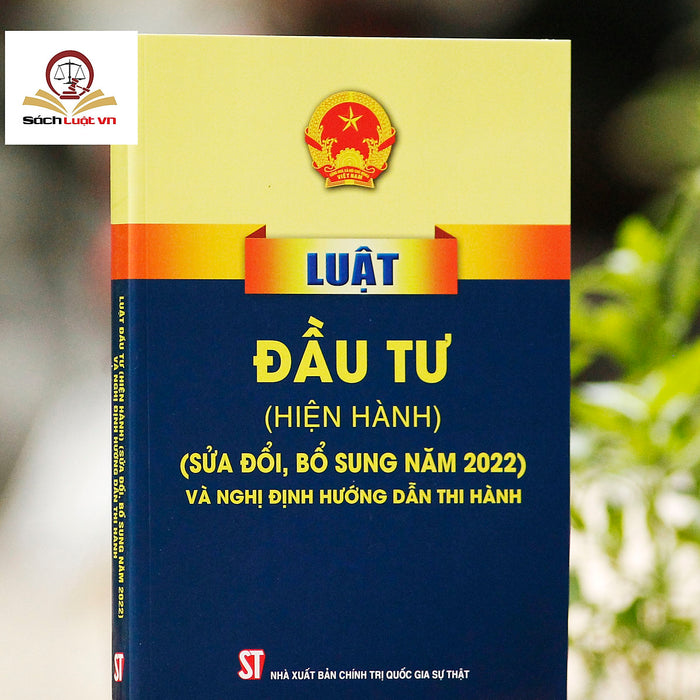 Luật Đầu Tư (Hiện Hành) (Sửa Đổi, Bổ Sung Năm 2022) Và Nghị Định Hướng Dẫn Thi Hành