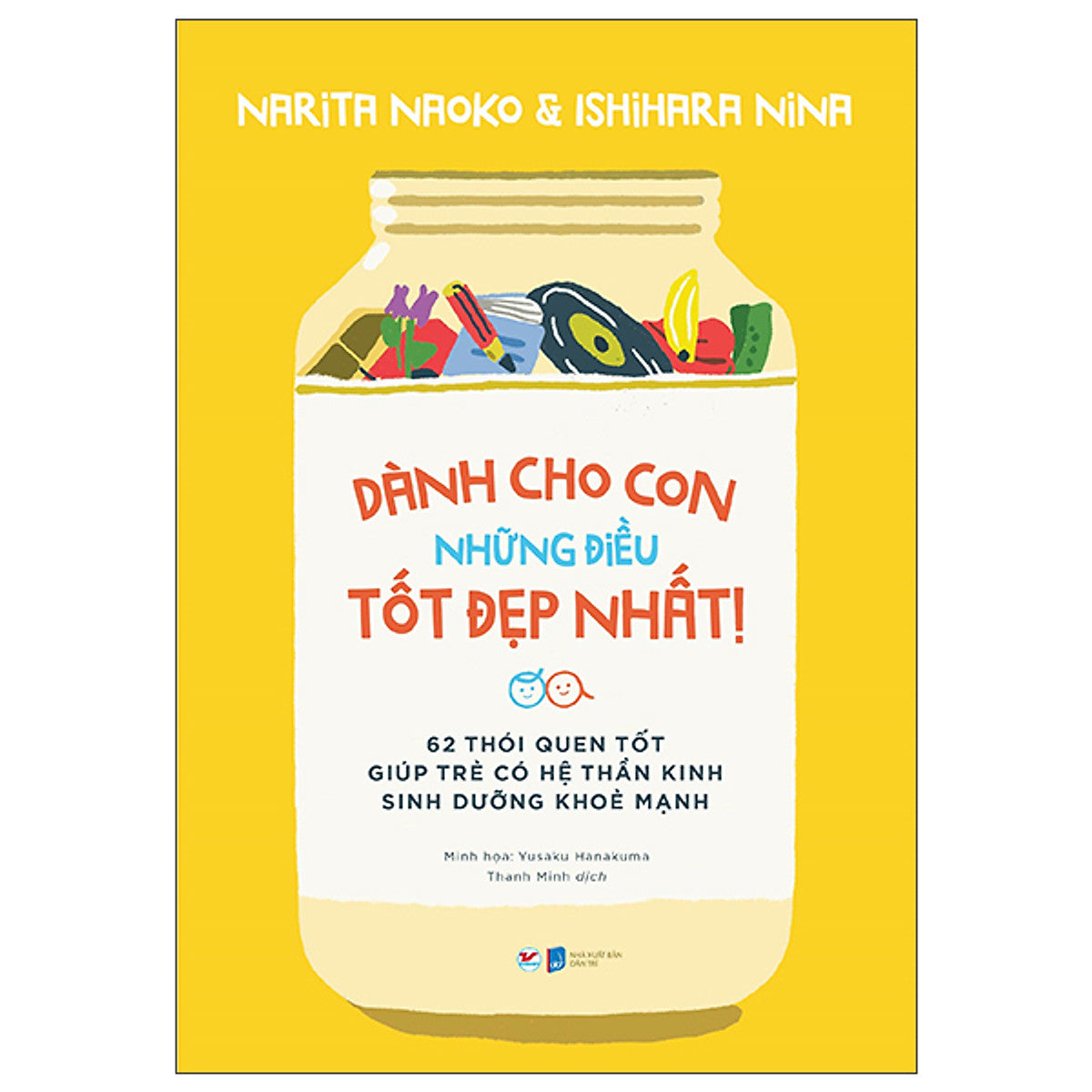 Dành Cho Con Những Điều Tốt Đẹp Nhất - 62 Thói Quen Tốt Giúp Trẻ Có Hệ Thần Kinh Sinh Dưỡng Khoẻ Mạnh