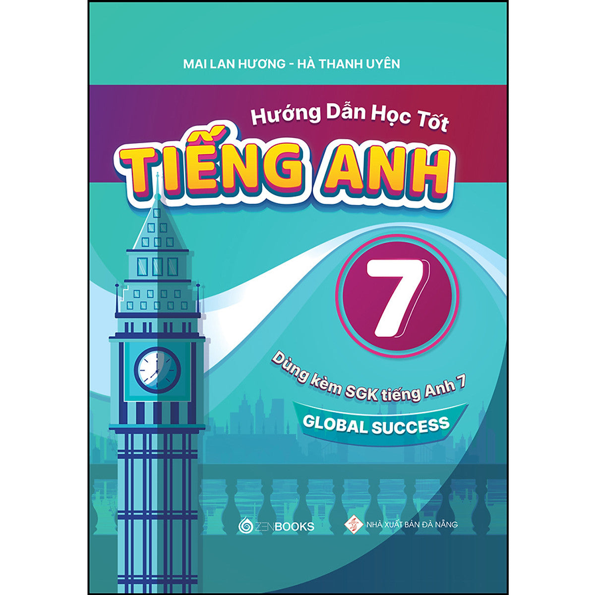 HướNg DẫN HọC TốT TiếNg Anh 7 (DùNg KèM Sgk Global Success)