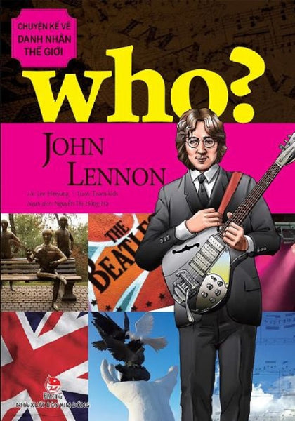Who? Chuyện Kể Về Danh Nhân Thế Giới - John Lennon