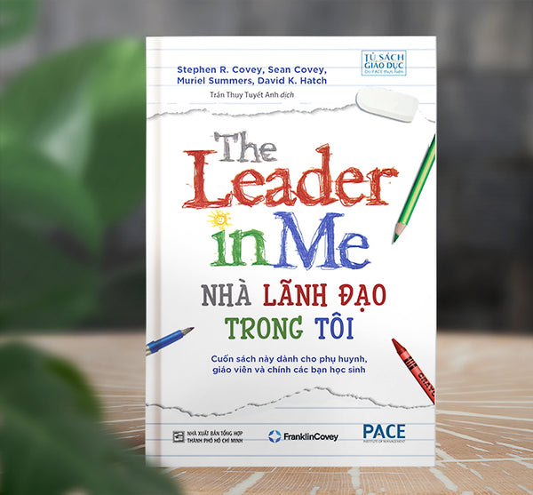 Sách Pace Books - Nhà Lãnh Đạo Trong Tôi (The Leader In Me) - Stephen R. Covey
