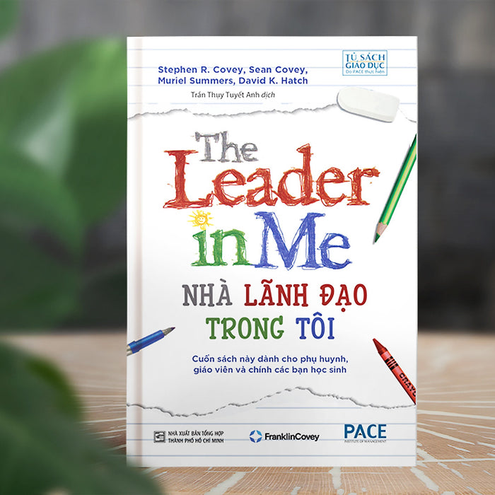 Sách Pace Books - Nhà Lãnh Đạo Trong Tôi (The Leader In Me) - Stephen R. Covey