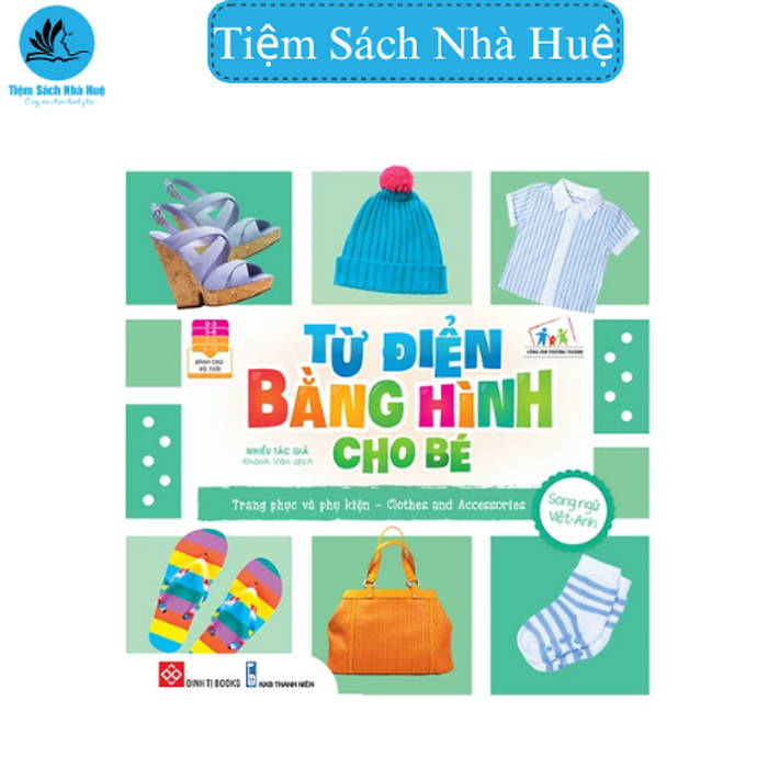 Sách Từ Điển Bằng Hình Cho Bé - Trang Phục Và Phụ Kiện - Clothes And Accessories - Dành Cho Bé Từ 0-6 Tuổi - Đinh Tị