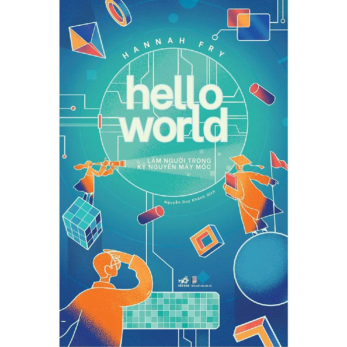 Sách - Hello World - Làm Người Trong Kỷ Nguyên Máy Móc (Tặng Kèm Bookmark Thiết Kế)