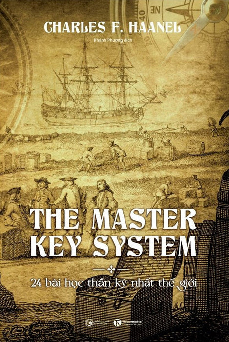 The Master Key System - 24 Bài Học Thần Kỳ Nhất Thế Giới - Charles F. Haanel - Khánh Phương Dịch - (Bìa Mềm)