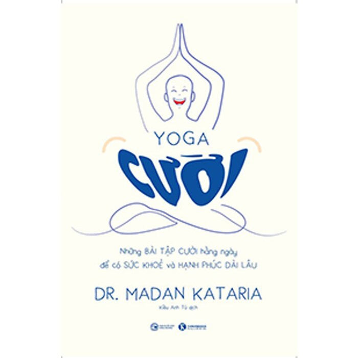 Yoga Cười - Những Bài Tập Cười Hàng Ngày Để Có Sức Khoẻ Và Hạnh Phúc Dài Lâu