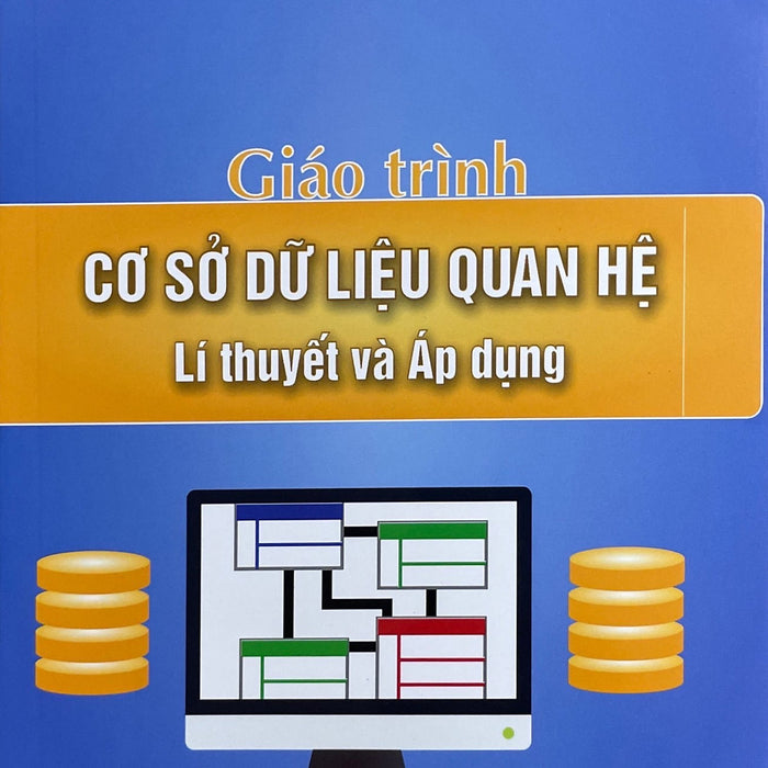 Giáo Trình Cơ Sở Dữ Liệu Quan Hệ Lí Thuyết Và Áp Dụng