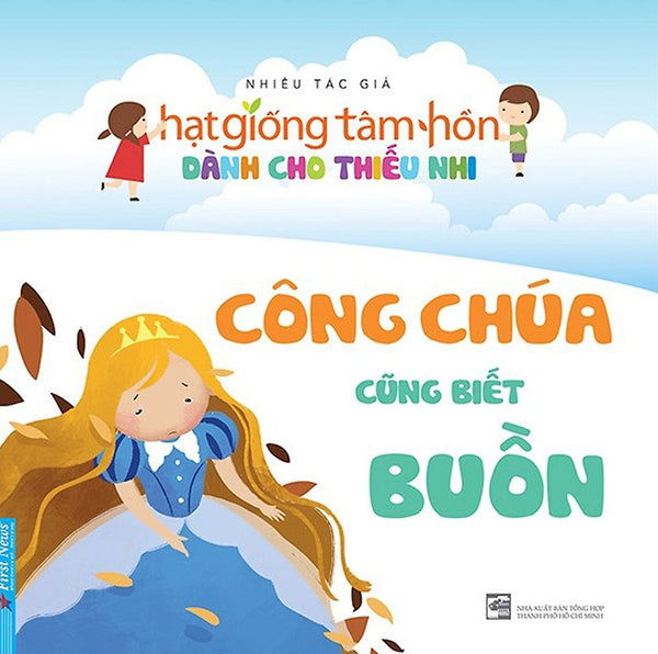 Hạt Giống Tâm Hồn Dành Cho Thiếu Nhi - Công Chúa Cũng Biết Buồn _Fn