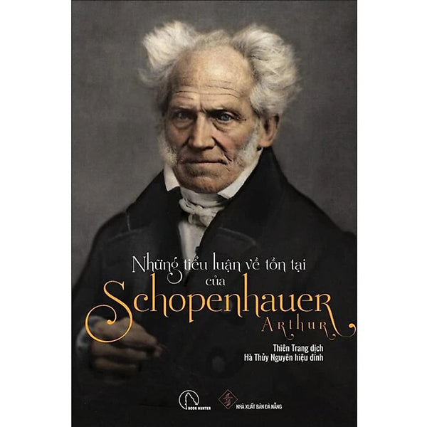 Những Tiểu Luận Về Tồn Tại Của Arthur Schopenhauer - Thiên Trang Dịch - (Bìa Mềm)