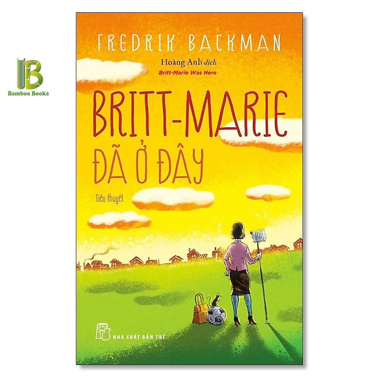 Britt - Marie Đã Ở Đây - Fredrik Backman - Hoàng Anh Dịch - Nxb Trẻ - Bià Mềm