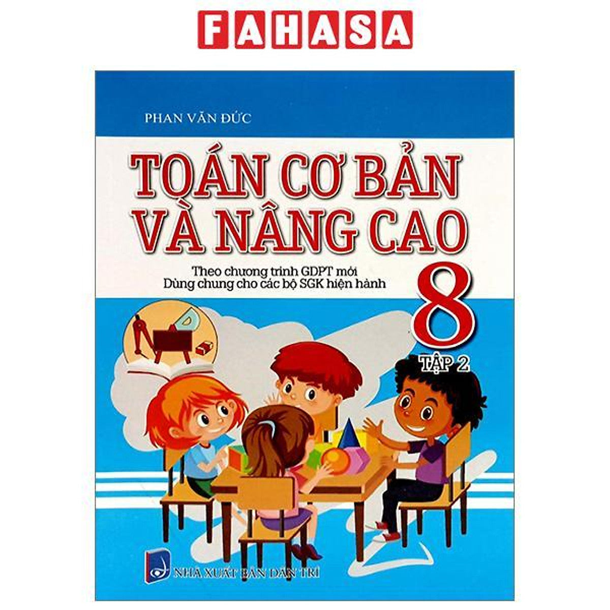 Toán Cơ Bản Và Nâng Cao 8 - Tập 2 (Theo Chương Trình Giáo Dục Phổ Thông Mới - Dùng Chung Cho Các Bộ Sgk Hiện Hành)