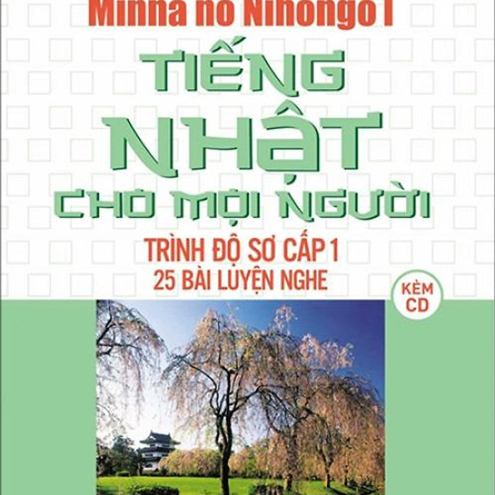 Sách Tiếng Nhật Cho Moi Người Trình Độ Sơ Cấp 1 - 25 Bài Luyện Nghe (Kèm Cd)