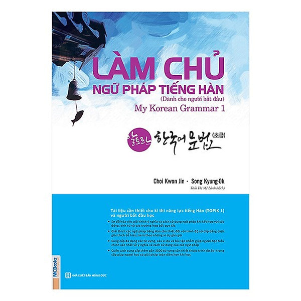 Học Tiếng Hàn Thật Đơn Giản Với Cuốn Sách: Làm Chủ Ngữ Pháp Tiếng Hàn - Dành Cho Người Bắt Đầu / Tặng Kèm Bookmark Thiết Kế Happy Life