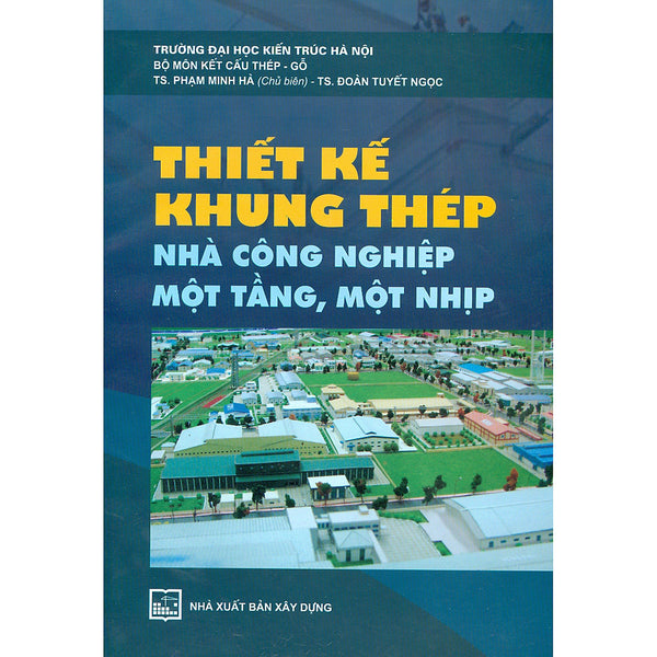 Thiết Kế Khung Thép Nhà Công Nghiệp Một Tầng, Một Nhịp (Tái Bản Năm 2020)