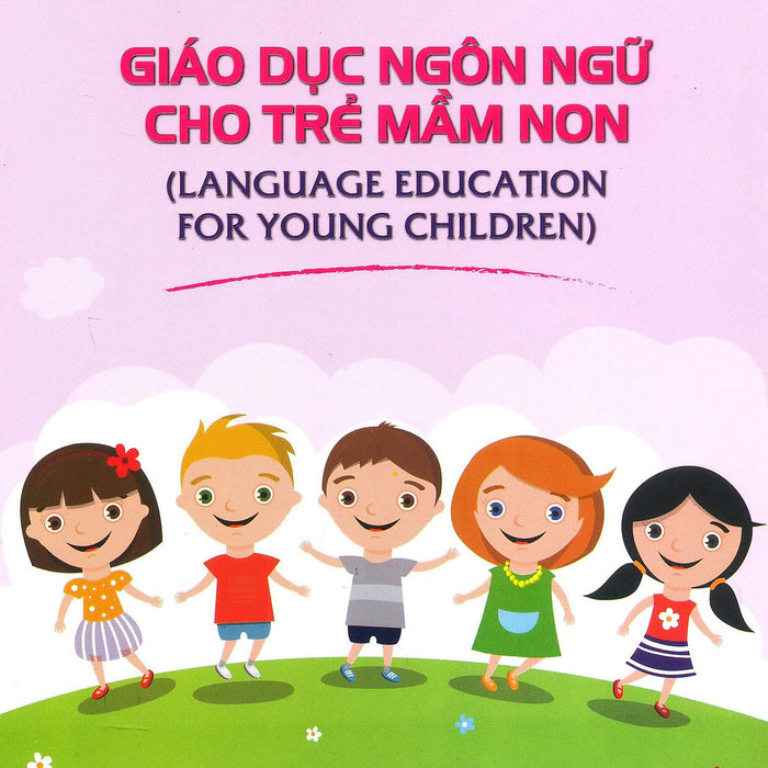 Giáo Dục Ngôn Ngữ Cho Trẻ Mầm Non