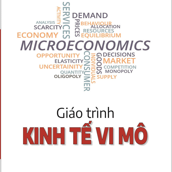 Giáo Trình Kinh Tế Vi Mô - Ts. Vũ Trọng Phong & Ts. Trần Thị Hòa - (Bìa Mềm)