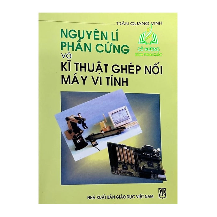 Sách - Nguyên Lí Phần Cứng Và Kĩ Thuật Ghép Nối Máy Vi Tính (Dn)