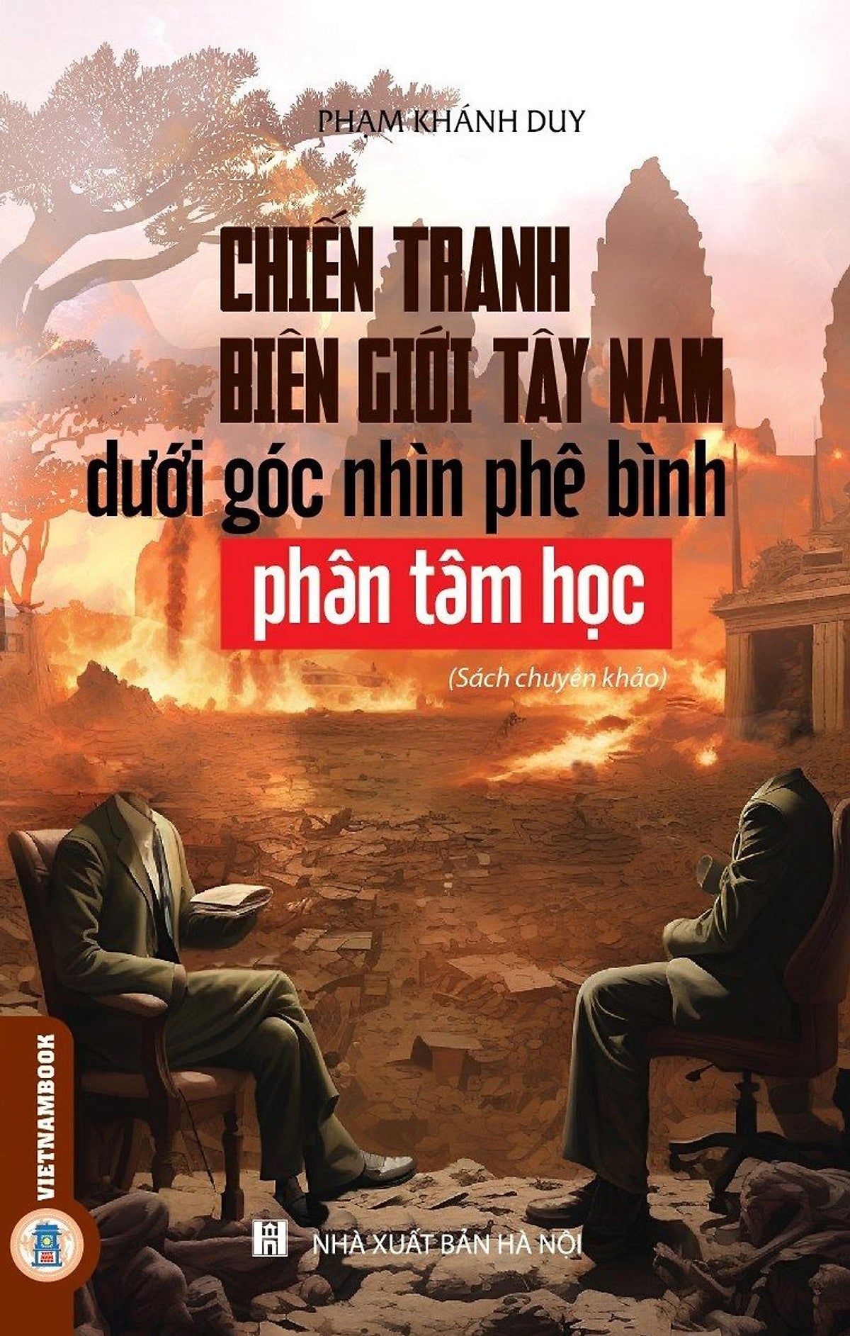 Chiến Tranh Biên Giới Tây Nam Dưới Góc Phê Bình Phân Tâm Học (Sách Chuyên Khảo)