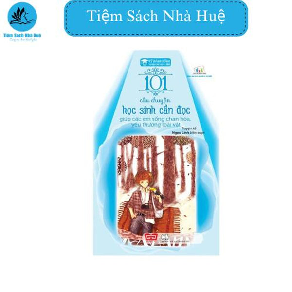 Sách Kỹ Năng Sống - 101 Câu Chuyện Học Sinh Cần Đọc Giúp Các Em Sống Chan Hòa, Yêu Thương Loài Vật, Thiếu Nhi, Đinh Tị