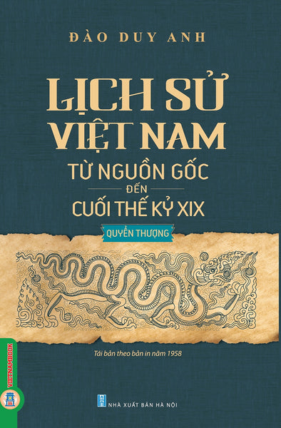 Lịch Sử Việt Nam Từ Nguồn Gốc Đến Cuối Thế Kỷ Xix - Quyển Thượng (Bản In Năm 2023)